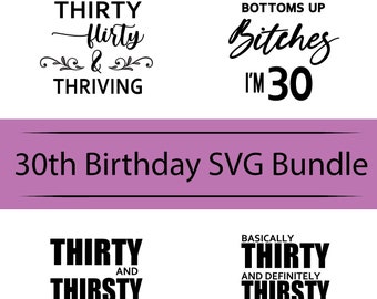 30th Birthday Bundle SVG, PNG | Files for Cutting Machines | Cricut | Funny | Sarcastic Women's Designs | Digital File | Thirty and Flirty