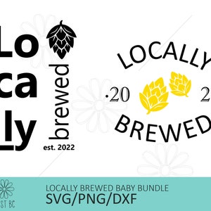 Locally Brewed Baby Bundle SVG, PNG | Files for Cutting Machines | Cricut | Funny | New Baby Designs | Digital File | Newborn 2022