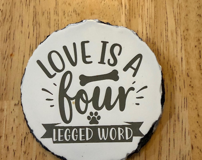 Dog Lover Slate Coaster – “Love Is a Four Legged Word” – Laser Engraved Stone Coaster – Pet Lover Gift – Dog Home Decor