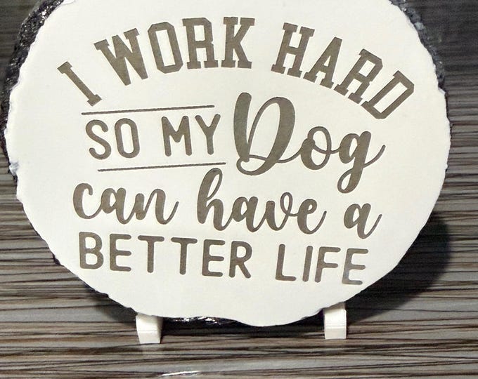I Work Hard So My Dog Can Have A Better Life Coaster, Funny Dog Lover Coaster, Dog Owner Gift, Pet Lover Gift, Dog Drink Coaster