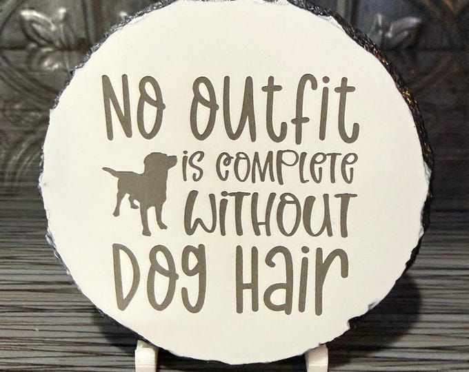 No Outfit Is Complete Without Dog Hair Coaster, Funny Dog Lover Coaster, Dog Owner Gift, Pet Lover Gift, Dog Drink Coaster