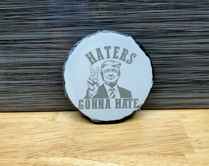 Haters gonna hate trump slate coaster