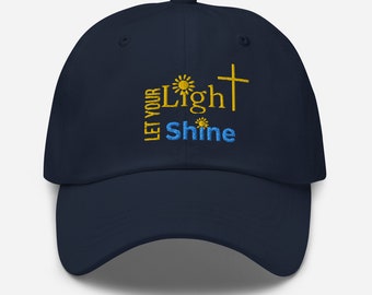 Let Your Light Shine Embroidered  Dad hat- Religious Cap-Bible Verse Hat -Gift for Her-Gift for Him-embroidered Hat-Sunshine Hat