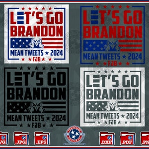 May include: Four digital designs featuring a red, white and blue American flag with the text "Let's Go Brandon" in black, red and blue. The text "Mean Tweets 2024" and "FJB" are also included in the design.