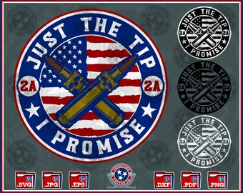 Just The Tip I Promise svg, Second Amendment svg, Gun Rights, Come And Take Them, Pew Pew, CNC, Cut File, Cricut, png, dxf, eps, svg
