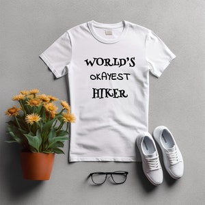 Worlds okayest hiker Tee hiking shirt funny hiker birthday nature lover tshirt explorer gift adventure tee unisex