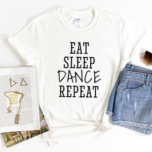 Eat sleep dance repeat Tee Dancer shirt club dance teacher tshirt gift dancing mom birthday tee unisex