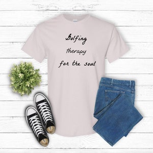 Golfing therapy for the soul Tee aesthetic golfer tshirt tournament golf gift lover golfing tee birthday unisex
