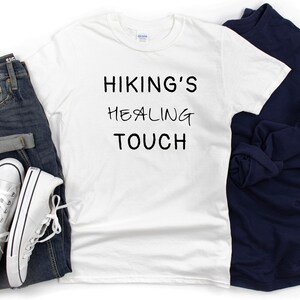 Hikings healing touch Tee hiking shirt funny hiker birthday nature lover tshirt explorer gift adventure tee unisex