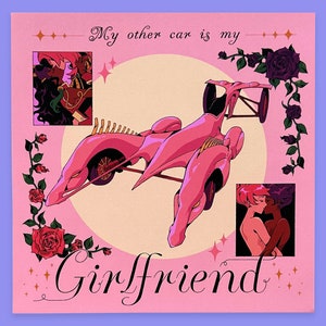 May include: A pink art print with the text "My other car is my Girlfriend." The image features a pink futuristic car design, illustrations of two women, and roses. The background is a light pink with a light pink circle.
