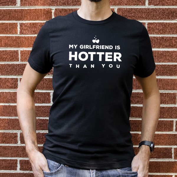 My Girlfriend is Hotter Than You Shirt Etsy