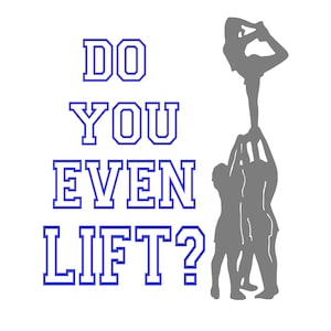 Do you even lift? Cheerleading cut file PNG and SVG