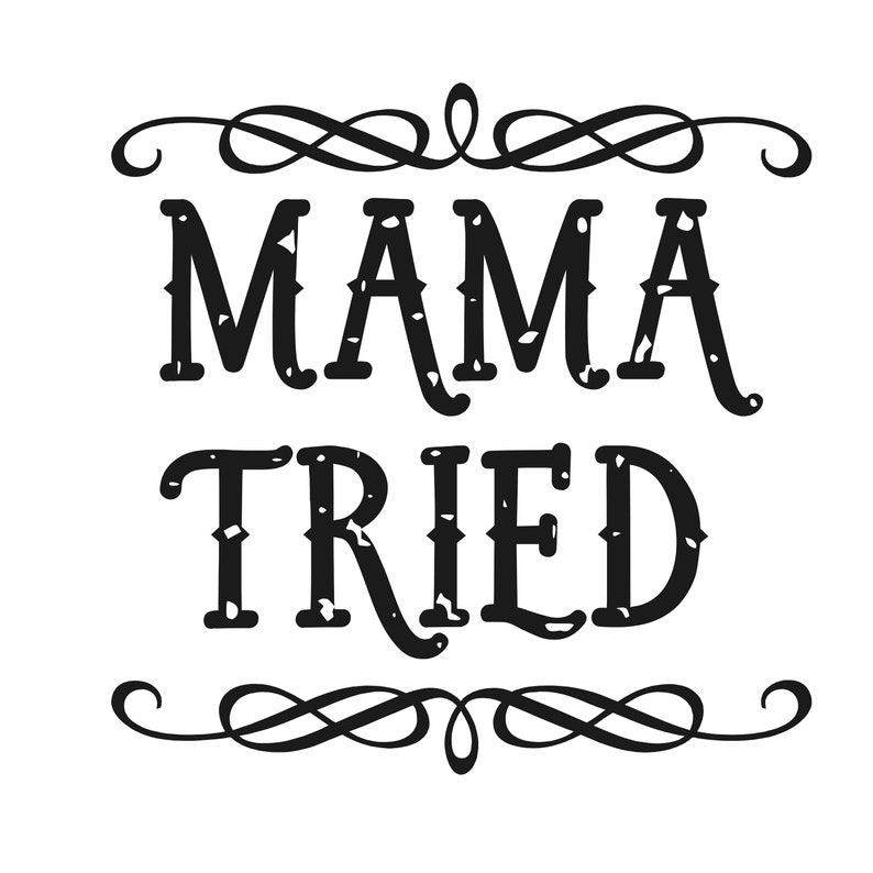 Mama Tried Cut File PNG and SVG - Etsy