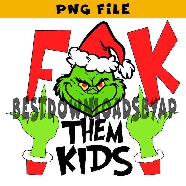 Grinch FK Them Kids , PNG,SVG