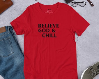 Believe God & Chill T-Shirt unisexe à manches courtes