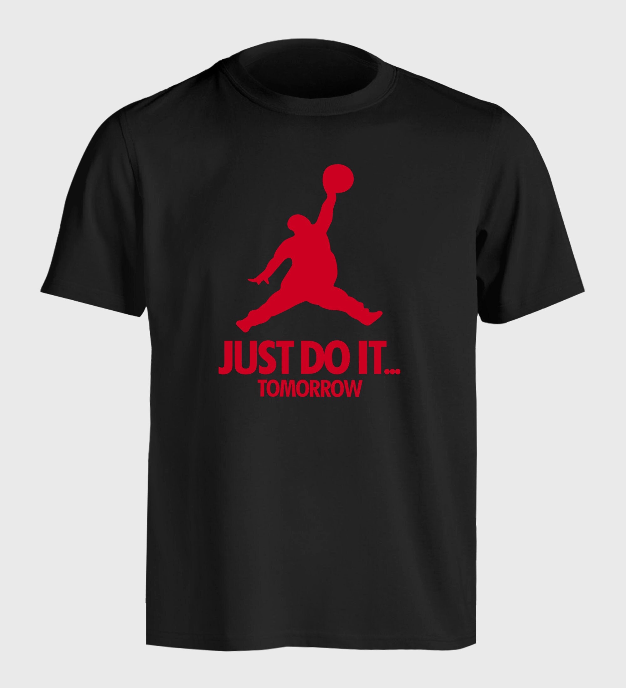 Just Do It Tomorrow Funny Fat Jordan T-shirt - Etsy