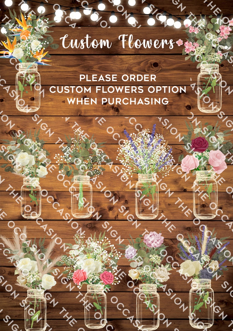 May include: A sign on a wood background with the text "Custom Flowers" and "Please order custom flowers option when purchasing". The sign features six mason jars with different floral arrangements, including white roses, lavender, eucalyptus, and pink peonies.