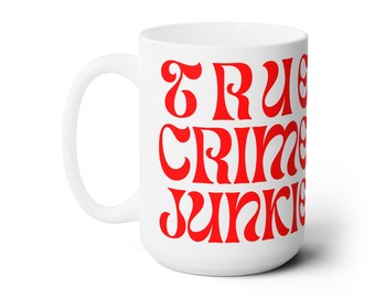 True Crime Junkie Ceramic Mug 15oz