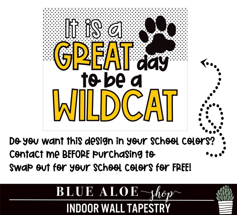 May include: A yellow and black wall tapestry with the text "It is a GREAT day to be a WILDCAT". The tapestry also features a black paw print and a dotted arrow.