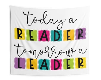 Today a Reader Tomorrow a Leader Wall Tapestry Hanging Banner for Classroom Decoration or Library Decor Sign