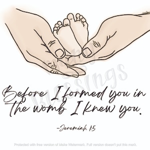Puede incluir: Una ilustración en blanco y negro de dos manos sosteniendo un par de pies de bebé. El texto "Antes de formarte en el vientre materno, ya te conocía." está escrito debajo de la imagen, con la referencia bíblica "Jeremías 1:5" debajo.