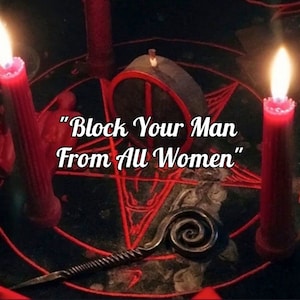 Reading and  &quot;Block your man from all women&quot; spells to close, protect your man from any women, except you | Fast same day spell work