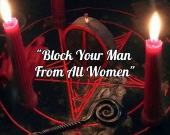 Reading and  &quot;Block your man from all women&quot; spells to close, protect your man from any women, except you | Fast same day spell work