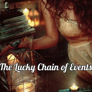 May include: A vintage-style lantern with a bird perched on top, surrounded by candles and a woman in a white dress. The text "The Lucky Chain of Events" is written in cursive below the lantern.