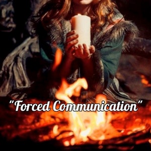 May include: A woman holds a white candle in front of a roaring fire. The text "Forced Communication" is superimposed over the image.