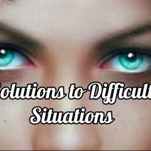 May include: Close-up of a person's eyes with the text "Solutions to Difficult Situations" in a white, cursive font.