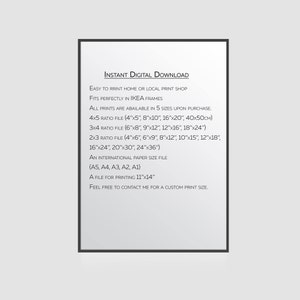 May include: A white text document with a black border, outlining the details of an instant digital download for printable artwork. The text includes information about the sizes available, the aspect ratios, and the international paper sizes. The text also states that the prints fit perfectly in IKEA frames.