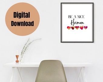 Be A Nice Human, Quotes, Prints, Printable art, Wall decor, Home decor, Motivation, Positive, Office Decor, Room Decor, Dorm decor