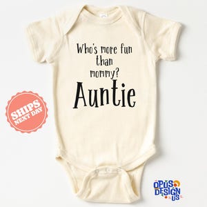 Who&#39;s More Fun Than Mommy? Auntie Baby Onesie®, Funny Aunt Natural Baby Bodysuit, Best Auntie Onesie, Aunt Gift