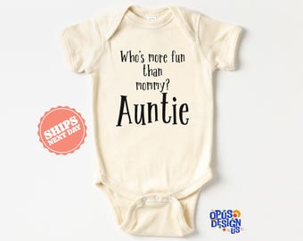 Who's More Fun Than Mommy? Auntie Baby Onesie®, Funny Aunt Natural Baby Bodysuit, Best Auntie Onesie, Aunt Gift