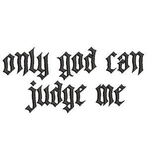 Only God Can Judge Me embroidery design - 5 sizes - JEF, PES, HUS