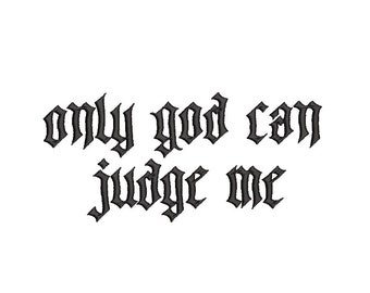 Only God Can Judge Me embroidery design - 5 sizes - JEF, PES, HUS
