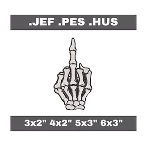 May include: Embroidered patch featuring a skeletal hand giving the middle finger. The patch is white with black detailing and includes the text ".JEF .PES .HUS" above and size options of 3x2", 4x2", 5x3", and 6x3" below.