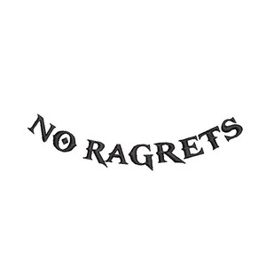 May include: Black embroidered patch with the text "NO RAGRETS" in a stylized font.