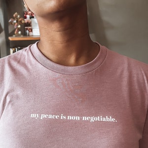 Peace is Non-Negotiable Shirt, Peace Shirts, Positive Energy Shirt, Affirmation Shirt, Mindfulness Shirt, Meditation Shirt, Birthday Gift