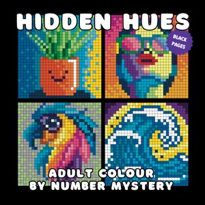 以下が含まれることがあります： 「HIDDEN HUES ADULT COLOUR BY NUMBER MYSTERY」というタイトルのピクセルアートスタイルの書籍の表紙。表紙には、鉢植えの植物、サングラスをかけた人、オウム、波の4つの画像が描かれている。この本は黒いページで構成されている。