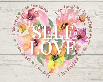 Self Love Floral PNG Instant Digital Download, Valentine Sublimation Design, Affirmation PNG Sublimation Design, Floral Digital Download