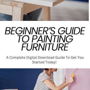 Può includere: Immagine di una persona che dipinge mobili con un pennello. L'immagine mostra anche il testo "BEGINNER'S GUIDE TO PAINTING FURNITURE" e "A Complete Digital Download Guide To Get You Started Today!"