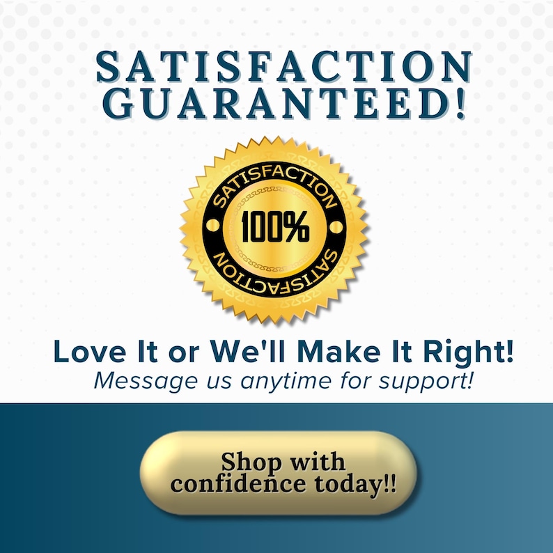 May include: Image with text: "SATISFACTION GUARANTEED!" and "Love It or We'll Make It Right!" A gold seal reads "SATISFACTION 100% SATISFACTION." A button says "Shop with confidence today!!" on a blue and white background.