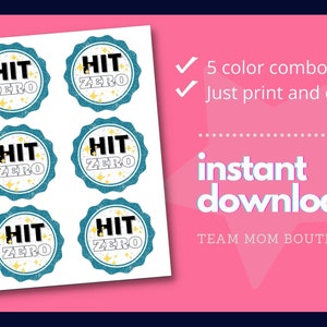 May include: Printable sheet of six teal and gold "Hit Zero" stickers with a distressed look. The text "5 color combos" and "Just print and cut" are visible on the right side of the sheet. The text "instant download" and "TEAM MOM BOUTIQUE" are visible at the bottom of the sheet.