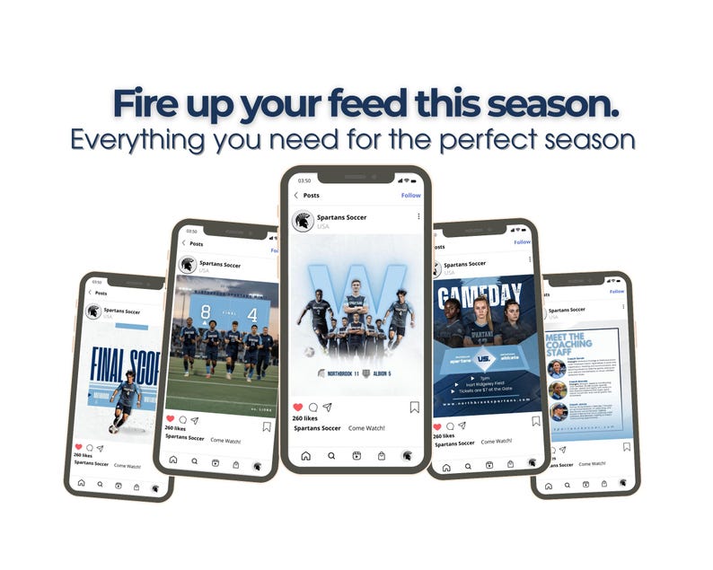 May include: Five smartphones arranged in a fan shape displaying social media profiles for Spartans Soccer. The top text reads Fire up your feed this season. Everything you need for the perfect season. Each screen shows various soccer graphics.