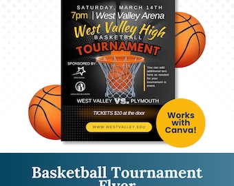 May include: A basketball tournament flyer with a black background, featuring an orange basketball, hoop, and the text "West Valley High Basketball Tournament." The flyer includes event details, sponsor logos, and the phrase "Works with Canva!"
