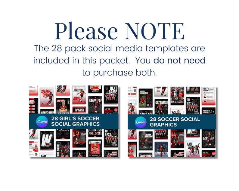 May include: A digital graphic displaying two sets of social media templates for soccer. The text reads: Please NOTE The 28 pack social media templates are included in this packet. You do not need to purchase both. 28 GIRL'S SOCCER SOCIAL GRAPHICS and 28 SOCCER SOCIAL GRAPHICS.