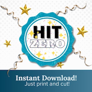 May include: A blue and white printable party circle with the text "HIT ZERO" in black letters. The circle is decorated with gold stars and confetti. The text "Instant Download! Just print and cut!" is displayed below the circle.
