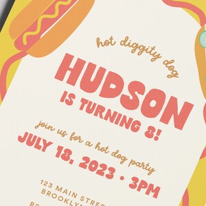 May include: A yellow and red birthday party invitation with the text "hot diggity dog" and "HUDSON IS TURNING 8!"  Join us for a hot dog party July 18, 2023 - 3PM. 123 Main Street, Brooklyn.