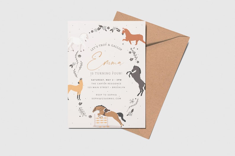 May include: A white invitation with a floral border and illustrations of horses. The text reads "Let's Trot & Gallop Emma is turning four! Saturday, May 2 - 3PM The Carter Residence 123 Main Street Brooklyn RSVP to Sophia Sophia123@gmail.com"